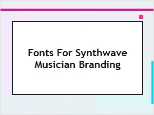 Best Synthwave Fonts for Musician Branding