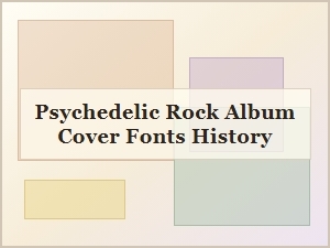 Psychedelic Rock Album Cover Font History