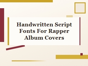 Handwritten Script Fonts for Rap Album Designs