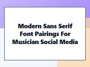 Modern Sans Serif Pairings for Musician Profiles