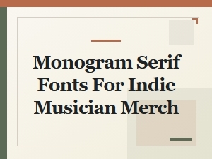 Monogram Serif Fonts for Indie Musician Merchandise