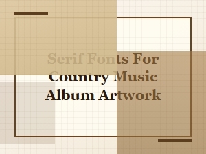 Crafting Country Music Artwork with Serif Fonts